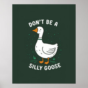 Don't Be A Silly Goose, Silly Goose Poster
