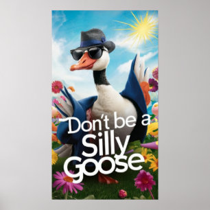 Don't Be A Silly Goose, Silly Goose Poster