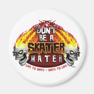 Don't Be A Skater Hater (Round Magnet) Magnet