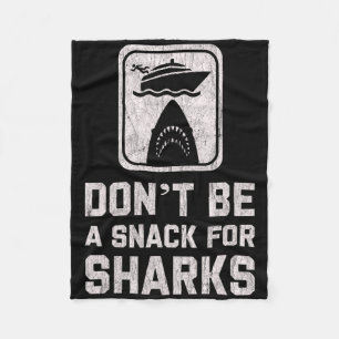 Don't Be A Snack For Sharks Funny Cruise Boating C Fleece Blanket