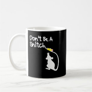 Don't Be A Snitch Coffee Mug