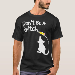 Don't Be A Snitch T-Shirt