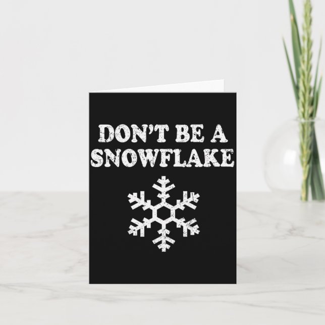 Don't Be A Snowflake - Funny Christmas  Card (Front)