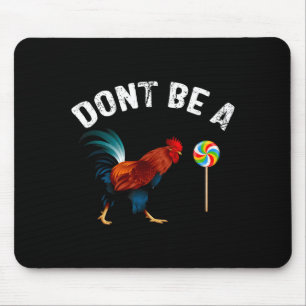Dont Be A Sucker Funny Rooster Fathers Day Gift  Mouse Pad