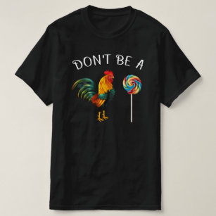dont be a sucker rooster T-Shirt