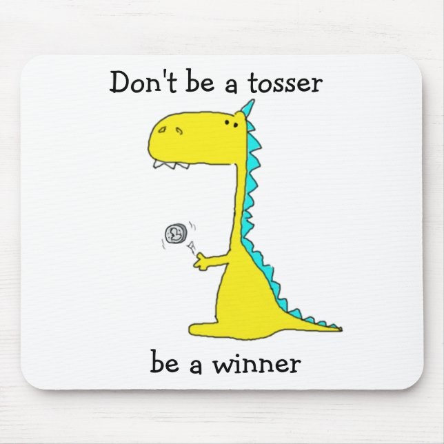 Don't be a tosser, be a winner mouse pad (Front)