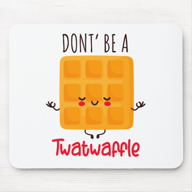 Don't Be A Twatwaffle Mouse Pad (Front)