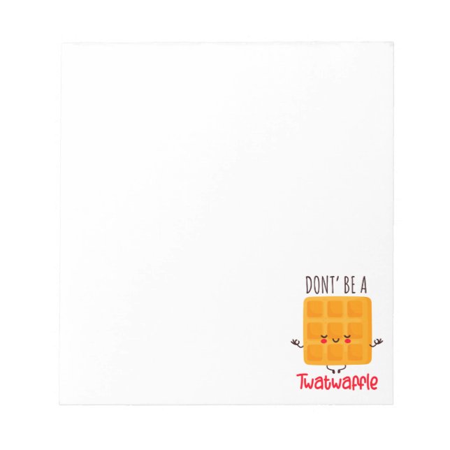 Don't Be A Twatwaffle Notepad (Front)