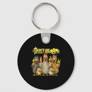 Don't Be A Vintage Funny Chicken Art Keychain