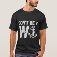 Don't Be A W Anchor Funny Distressed