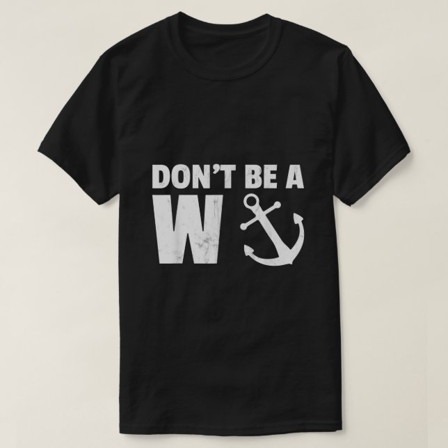 Dont be a Wanker Funny Anchor Novelty T-Shirt (Design Front)