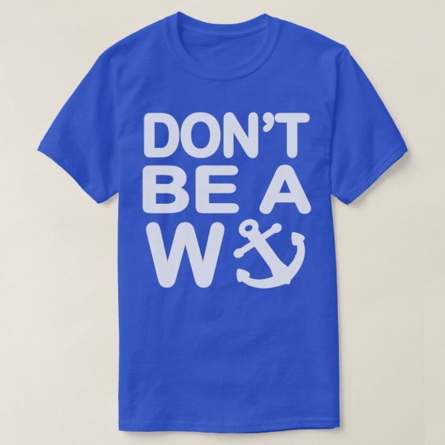 Dont Be A Wanker W Anchor T-Shirt (Design Front)