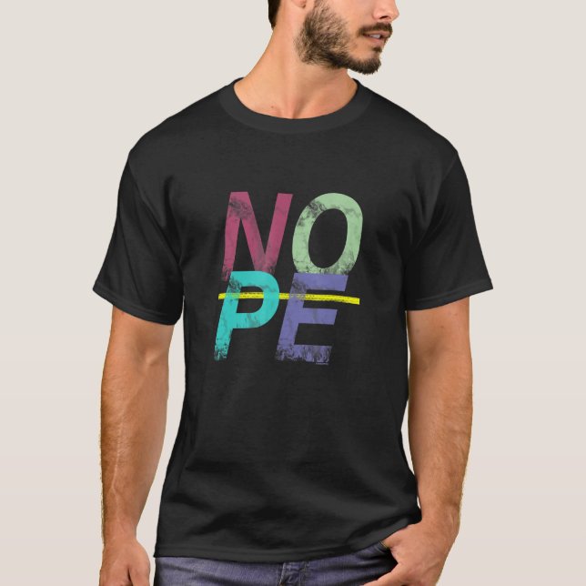 Don't Be A Yes Person Just Say No T-Shirt (Front)