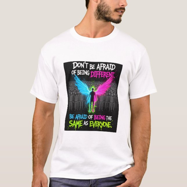 dont be afraid being different T-Shirt (Front)