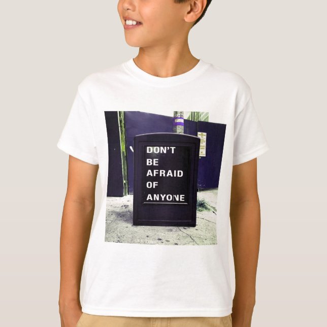 Don't Be Afraid of Anyone Motivational T-Shirt (Front)