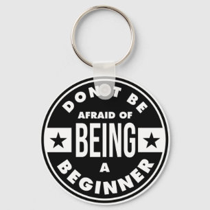 dont be afraid of being a beginner keychain