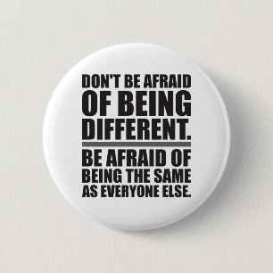 Don't Be Afraid Of Being Different - Motivational 2 Inch Round Button