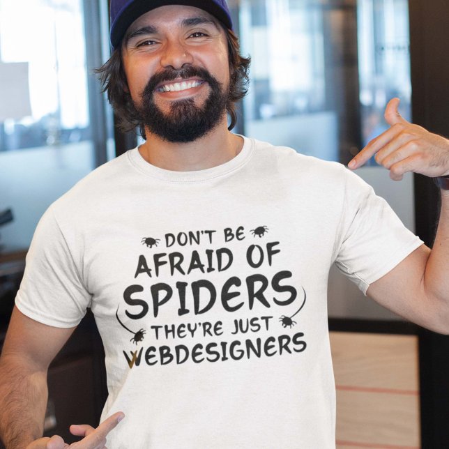 Don't Be Afraid Of Spiders T-Shirt (Don't Be Afraid Of Spiders They're Just Webdesigners Shirt)