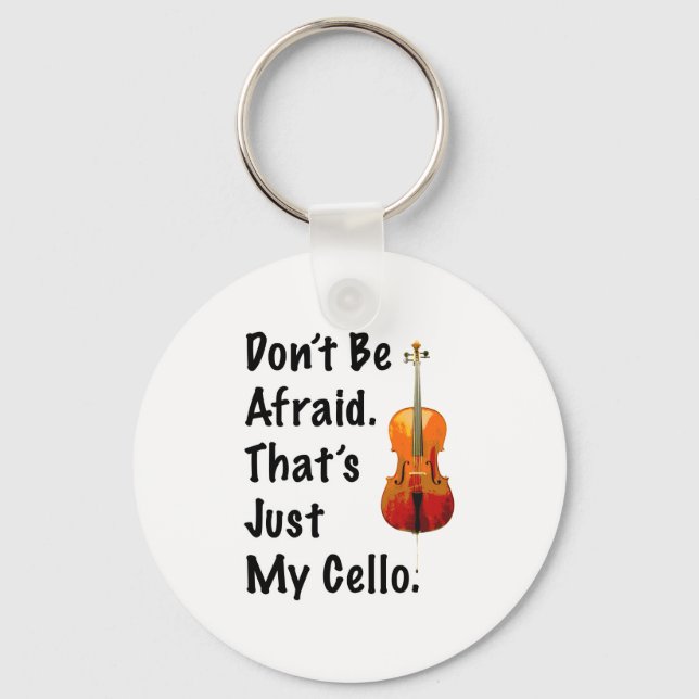 Don't Be Afraid That's Just My Cello Keychain (Front)