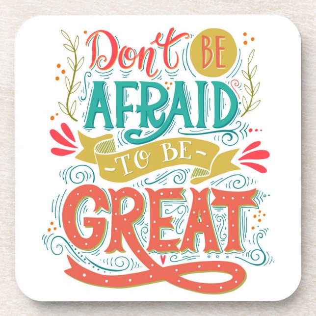 Don't Be Afraid To Be Great Coaster (Front)