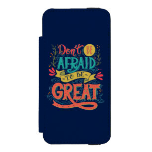 Don't Be Afraid To Be Great Incipio Watson™ iPhone 5 Wallet Case