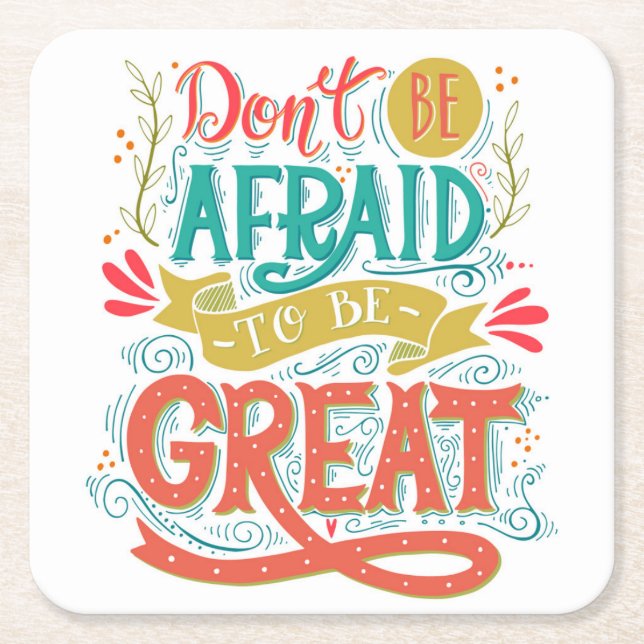 Don't Be Afraid To Be Great Square Paper Coaster (Front)