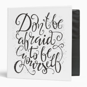 Don'T Be Afraid To Be Yourself Binder