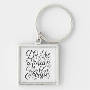 Don'T Be Afraid To Be Yourself Keychain