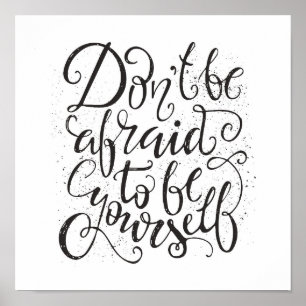 Don'T Be Afraid To Be Yourself Poster