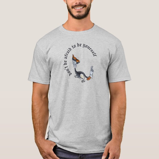 Don't be afraid to be yourself T-Shirt (Front)