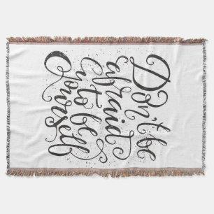 Don'T Be Afraid To Be Yourself Throw Blanket
