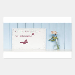 Don't be Afraid to Change Sticker