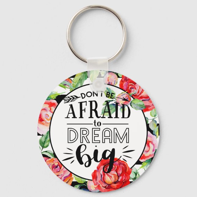 Dont Be Afraid To Dream Big - Red Roses Quote Gift Keychain (Front)