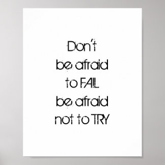 Don't  be afraid  to FAIL be afraid not to TRY Poster