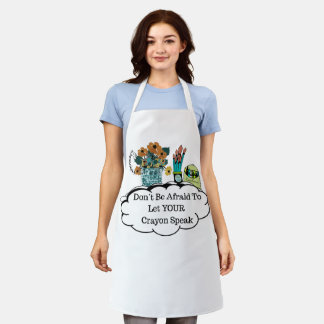 Don't Be Afraid To Let YOUR Crayon Speak! Apron