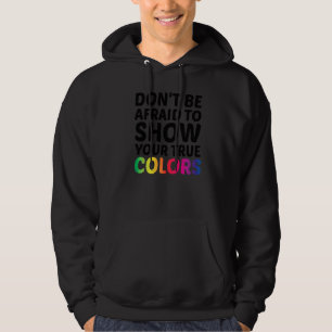 Dont Be Afraid To Show Your True Colours Bisexual  Hoodie