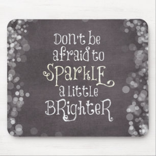 Don't Be Afraid to Sparkle Quote Mouse Pad