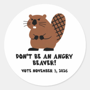 Don't Be An Angry Beaver Vote November 3, 2026 Classic Round Sticker
