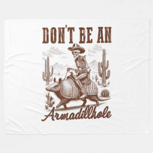 Don't Be An Armadillhole Fleece Blanket