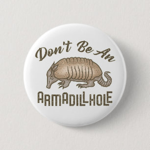 Don't be an Armadillhole Funny Armadillo Animal 2 Inch Round Button