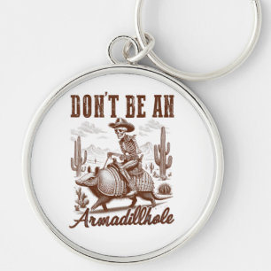  Don't Be An Armadillhole Keychain