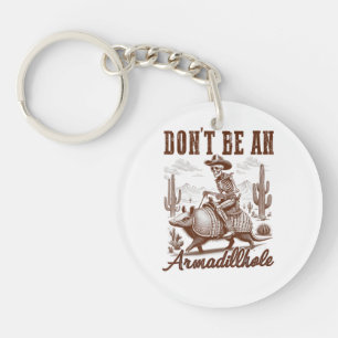  Don't Be An Armadillhole Keychain