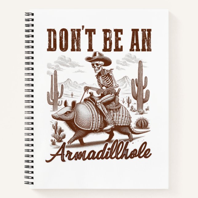  Don't Be An Armadillhole Notebook (Front)