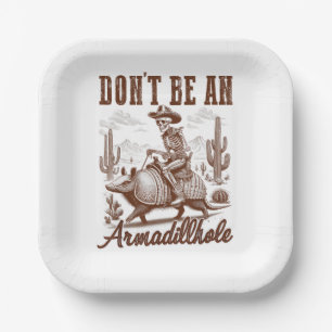 Don't Be An Armadillhole Paper Plate