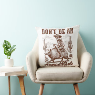  Don't Be An Armadillhole Throw Pillow