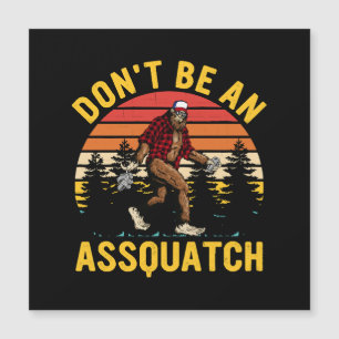 Don't Be An Assquatch