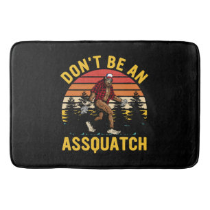 Don't Be An Assquatch Bath Mat