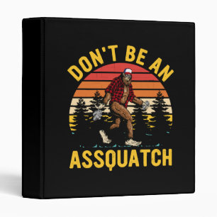 Don't Be An Assquatch Binder