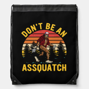 Don't Be An Assquatch Drawstring Bag