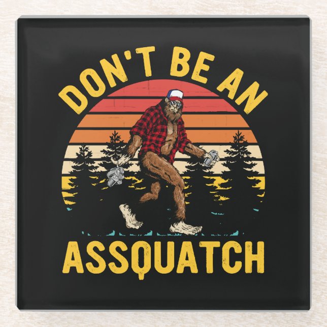 Don't Be An Assquatch Glass Coaster (Front)